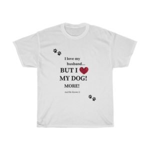 Funny Dog Tee | Love Dog More Than Husband | Unisex Heavy Cotton Tee