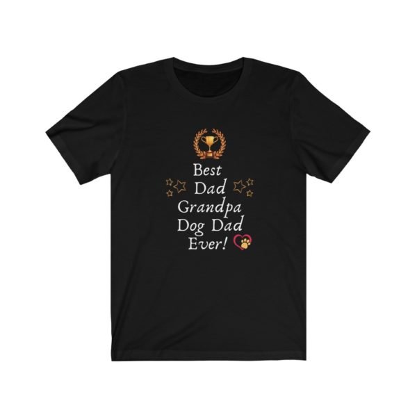 Best Dad | Grandpa | Dog Dad Ever Tee | Father's Day | Gift | Unisex Jersey Short Sleeve Tee - Image 2