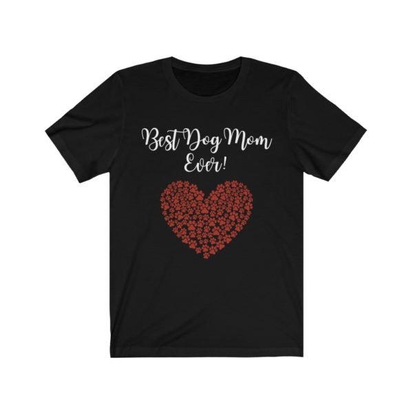 Best Dog Mom Ever Tee | Dog Paw Heart Tee | Dog Paw Tee | Unisex Jersey Short Sleeve Tee - Image 2