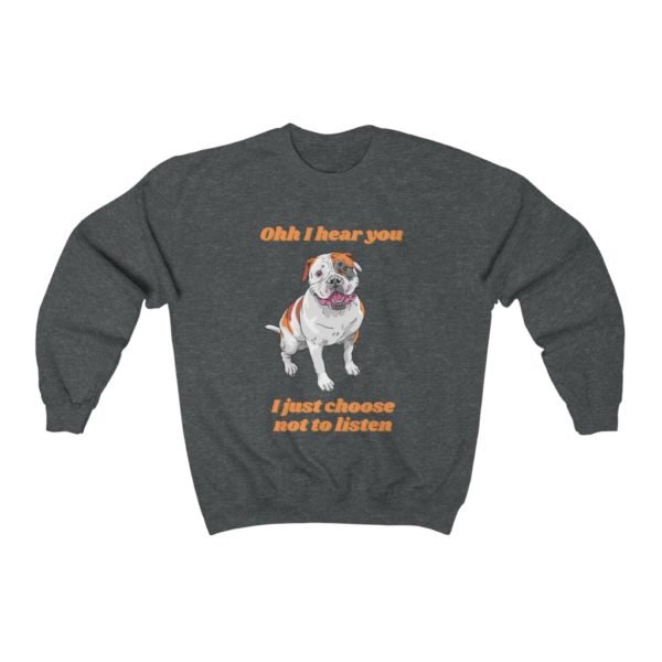 Bulldog Sweatshirt | Bulldog Gift | Crewneck Sweatshirt | I Hear You | Choose Not to Listen | Unisex Heavy Blend™ Crewneck Sweatshirt - Image 2