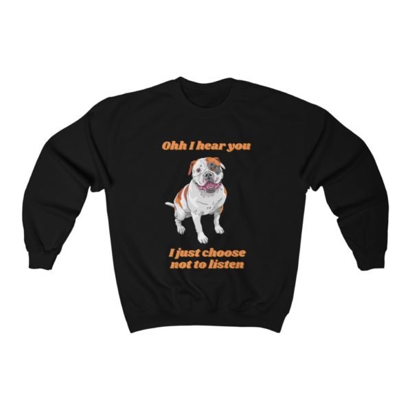 Bulldog Sweatshirt | Bulldog Gift | Crewneck Sweatshirt | I Hear You | Choose Not to Listen | Unisex Heavy Blend™ Crewneck Sweatshirt