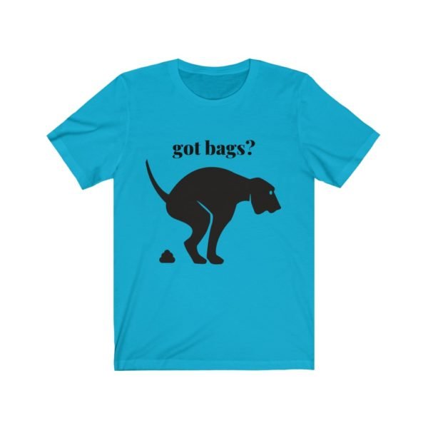 Dog Poop Tee Shirt | Got Bags? | Unisex Jersey Short Sleeve Tee - Image 6